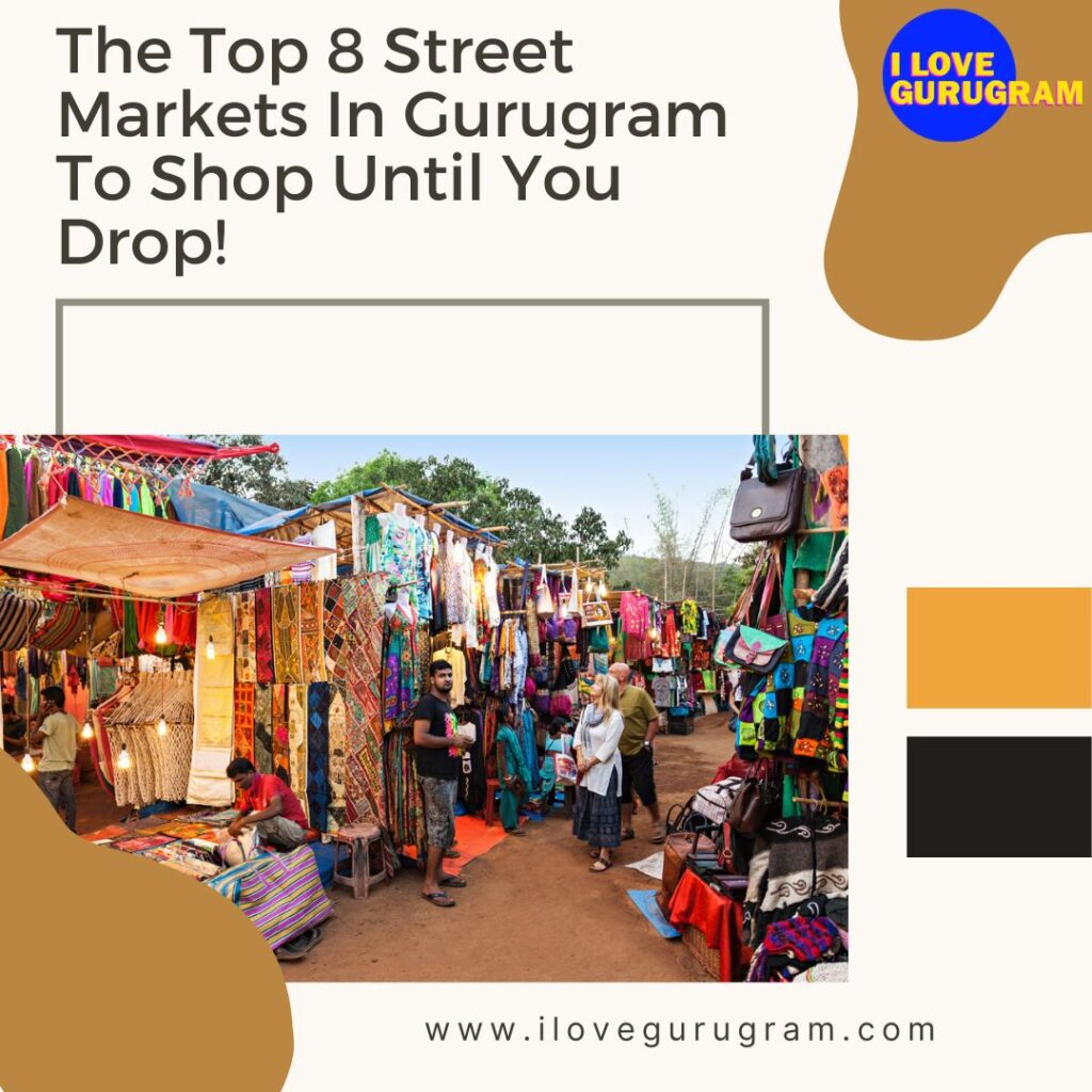 The Top 8 Street Markets In Gurugram To Shop Until You Drop!