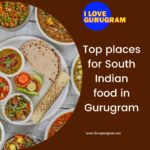 Top places for South Indian food in Gurugram