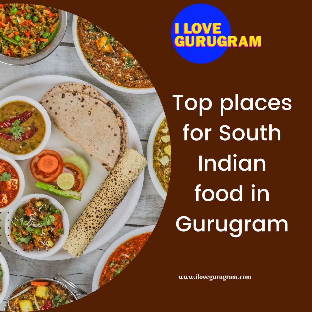 top-places-for-south-indian-food-in-gurugram-i-love-gurugram