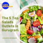 The 5 Top Salads Outlets in Gurugram