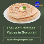 The Best Parathas Places in Gurugram