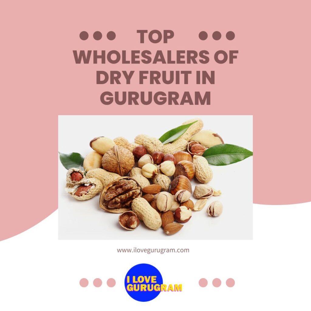 Top Wholesalers of Dry Fruit in Gurugram