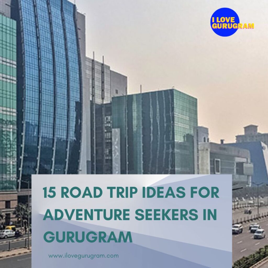 15 Road Trip Ideas for Adventure Seekers in Gurugram