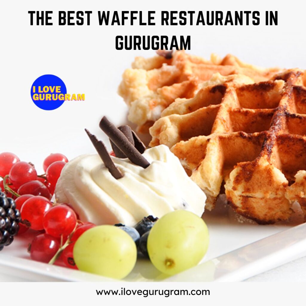 The Best Waffle Restaurants in Gurugram