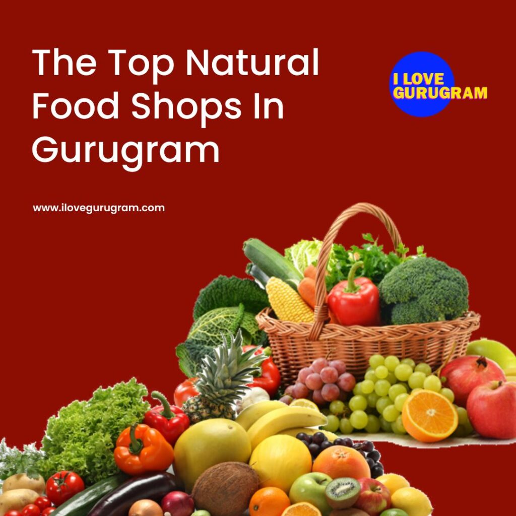The Top Natural Food Shops In Gurugram