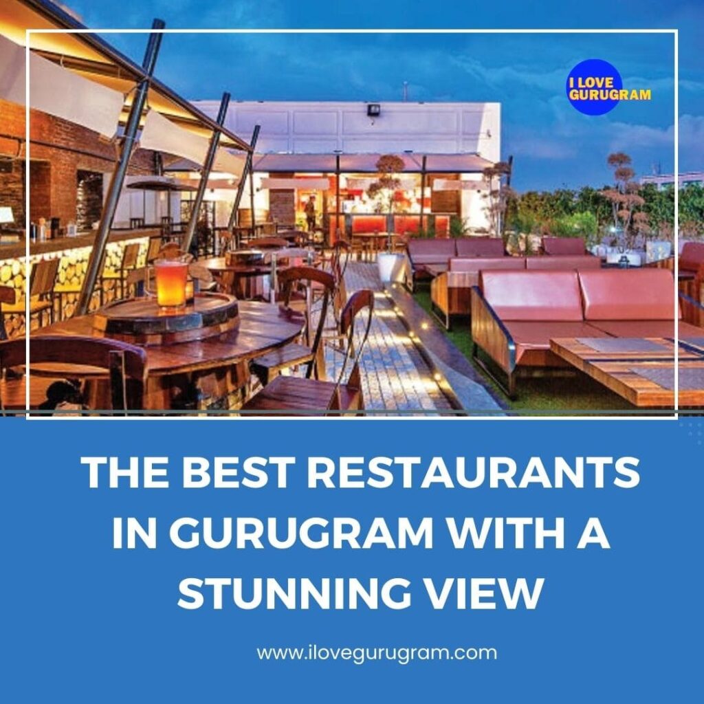 The Best Restaurants With  Beautiful View In Gurugram 