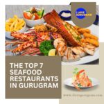 The Top 7 Seafood Restaurants in Gurugram