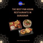 The Best Pan Asian Restaurants in Gurugram